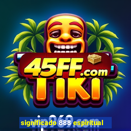 significado 888 espiritual